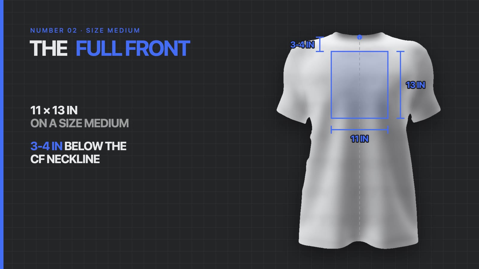A size medium t-shirt with an 11 by 13 inch full front print area placed 3 to 4 inches below the center front neckline